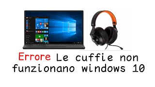 Le cuffie non funzionano windows 10 [upl. by Vizza]