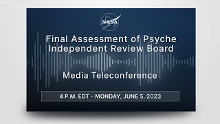 Media Briefing Final Assessment of Psyche Independent Review Board June 5 2023 [upl. by Thorin]