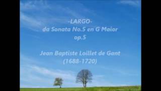 LARGO da Sonata No5 en G Maior op5 en G de fol Loeillet de Gant [upl. by Allie570]