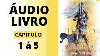 REINO DE CINZAS  trono de vidro  audiolivro capítulo 1 á 5  Sarah J Maas VOZ HUMANA [upl. by Mauceri]