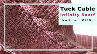 How to machine knit a Tuck Cable infinity scarf on an LK150 knitting machine [upl. by Ellerrehs674]