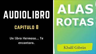 ALAS ROTAS  Capitulo 8  Audiolibro   GIBRAN KHALIL [upl. by Naitsabas]