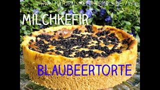 Milchkefir Blaubeertorte – ein süßes Kefir Rezept mit saftigen Blauberen [upl. by Drooff]