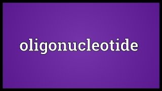 Oligonucleotide Meaning [upl. by Bel871]