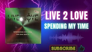 Live 2 Love – Spending My Time UK Edit A1 1997 [upl. by Gusta]