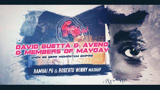 David Guetta amp Aveno amp M Of Mayday When we were momentum empire Hamvai PG amp Roberto Winny Mashup [upl. by Omrellig]