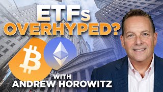 Bitcoin ETF Hype is Exaggerated w Andrew Horowitz 🔥 Investment Advisor [upl. by Bixler413]