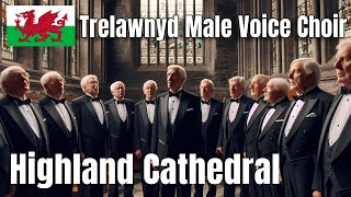 Trelawnyd Male Voice Choir  Highland Cathedral Teyrngar a Ffyddlon [upl. by Llerod]