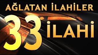 33 İlahi  Ağlatan İlahiler 1Bölüm [upl. by Zul]