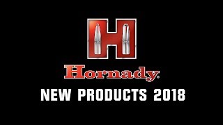 Hornady® 2018 New Products [upl. by Halludba61]