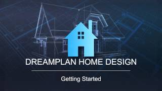 DreamPlan Home Design  Getting Started Tutorial [upl. by Halyk]