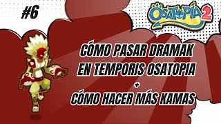 CÓMO PASAR DRAMAK EN OSATOPIA 2  CÓMO HACER KAMAS FÁCILMENTE  RESUMEN 6 DOFUS TEMPORIS [upl. by Canica]