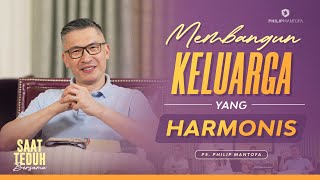 Saat Teduh Bersama  MEMBANGUN KELUARGA YANG HARMONIS  23 Nov 22 Official Philip Mantofa [upl. by Pessa]