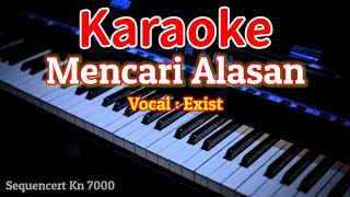 Mencari Alasan Exist Karaoke [upl. by Ittap956]