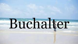 How To Pronounce Buchalter🌈🌈🌈🌈🌈🌈Pronunciation Of Buchalter [upl. by Mitchell180]