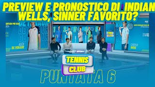 Tennis Club  Puntata 6  Preview e pronostico di IndianWells Sinner favorito [upl. by Portland]