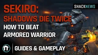 How to Beat Armored Warrior  Sekiro Shadows Die Twice [upl. by Aleakcim330]