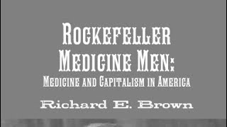 Rockefeller Medicine Men Medicine amp Capitalism In America Chapter 1 D [upl. by Zenobia]