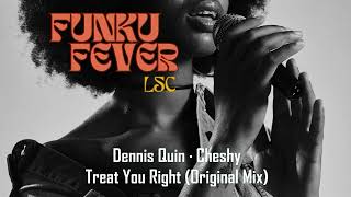 Dennis Quin · Cheshy  Treat You Right Original Mix [upl. by Eizus]