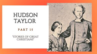 Part 15 Hudson Taylor quotStories of Great ChristiansquotAudio Drama [upl. by Pandich598]