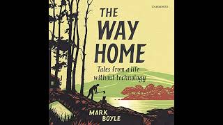 The Way Home Tales from a Life Without Technology [upl. by Dustie]