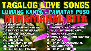 Minamahal Kita  Pamatay Puso 💌 Tagalog Love Songs 2023 💖Pinoy Music Lover 💦💦 OPM Songs [upl. by Thordis747]