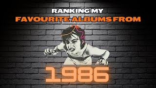 Ranking my Favourite Albums from 1986 [upl. by Poler]