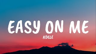 Adele  Easy On Melyrics [upl. by Maloney]