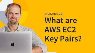 MicroNugget What are AWS EC2 Key Pairs [upl. by Aissatan]