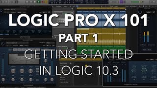 LOGIC PRO X 101  01 Getting Started in Logic 103 [upl. by Vedetta506]