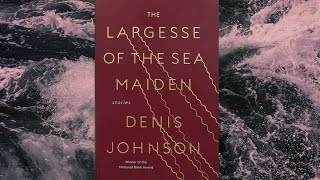 The Largesse of the Sea Maiden by Denis Johnson  Денис Джонсън BG [upl. by Tennek]