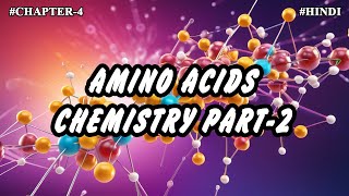 Chapter  4  Chemistry of Amino acids  Properties importance Part4  Hindi [upl. by Ardeid577]