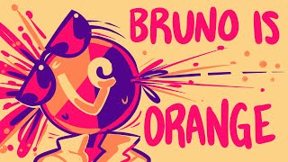 BRUNO IS ORANGE [upl. by Latnahc]