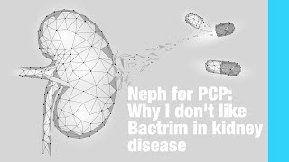 Neph for PCP Why I dont like Bactrim in kidney disease [upl. by Mich]