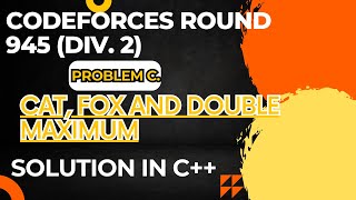 Codeforces Round 945 Div 2 Problem C Cat Fox and Double Maximum Full Solution In C [upl. by Anirahs319]