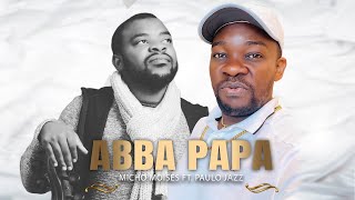 ABBA PAPA By MICHO MOISES ft PAULO JAZZ Official Video [upl. by Sully]