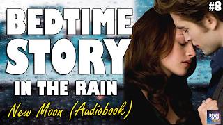 New Moon Audiobook with rain Part 8  Relaxing ASMR Bedtime Story British Male Voice [upl. by Llecram250]