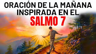 Empieza el día con el Salmo 7  ORACIÓN DE LA MAÑANA [upl. by Ezmeralda]