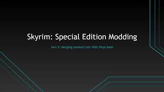 Modern Guide to Modding Skyrim Merging Leveled Lists with Wrye Bash [upl. by Naitsabes]