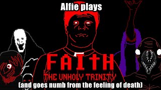 Alfie plays FAITH the unholy trinity And goes numb from the feeling of death [upl. by Emelen]