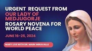 Urgent Request from Our Lady of Medjugorje  Rosary Novena for World Peace June 16  25 2024 [upl. by Timon]