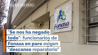 quotSe nos ha negado todoquot funcionarios de Fonasa en paro exigen quotdescanso reparatorioquot [upl. by Ylatan]