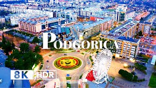 Podgorica Montenegro 🇲🇪 in 8K HDR 10 BIT ULTRA HD Drone Video 60 FPS [upl. by Farrel]