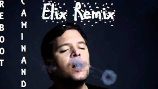 Reboot  Caminando Elix Remix [upl. by Retsub]