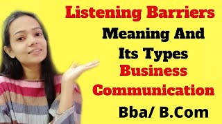 Listening BarriersTypes Of Barriers To ListeningBusiness CommunicationBbaBCom [upl. by Declan]