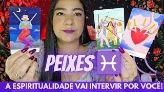 PEIXES ♓️ A ESPIRITUALIDADE VAI INTERVIR POR VOCÊ E O CONFLITO VAI ACABAR ORDEM DIVINA [upl. by Lattonia367]