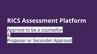 RICS Assessment Platform  Proposer amp Seconder Approval  RICS Counsellor Approval [upl. by Hirai]