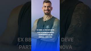 Ex BBB 24 Nizam deve participar da nova temporada do de férias com o Ex shorts [upl. by Cliff832]