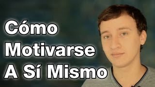 Cómo Motivarse A Sí Mismo [upl. by Duvall]