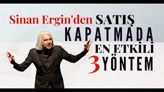 SATIŞ KAPAMADA EN ETKİLİ 3 YÖNTEM  Sinan Erginle Satışta Başarının Sırrı satış başarı closing [upl. by Tigirb522]